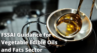 FSSAI Guidance for Vegetable Edible Oils and Fats Sector